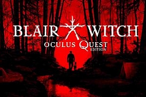 Oculus Quest 游戏《布莱尔女巫》Blair Witch: Oculus Quest Edition