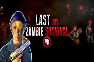 最后一天：僵尸生存VR（Last Day: Zombie Survival VR）