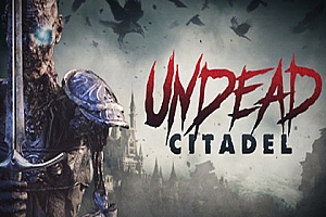 亡灵堡垒（Undead Citadel）Steam VR 最新汉化版下载